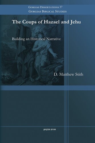 The Coups Of Hazael And Jehu Building An Historical Narrative D Stith