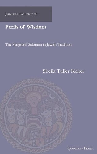 Perils Of Wisdom The Scriptural Solomon In Jewish Tradition Sheila Keiter