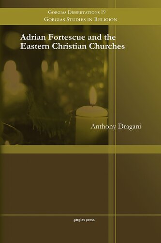 Adrian Fortescue And The Eastern Christian Churches Anthony Dragani