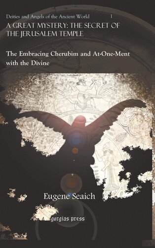 A Great Mystery The Secret Of The Jerusalem Temple Deities And Angels Of The Ancient World Eugene Seaich
