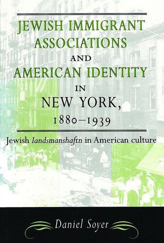 Jewish Immigrant Associations And American Identity In New York 18801939 Daniel Soyer