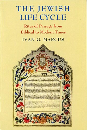 The Jewish Life Cycle Rites Of Passage From Biblical To Modern Times Ivan G Marcus
