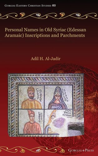 Personal Names In Old Syriac Edessan Aramaic Inscriptions And Parchments Gorgias Eastern Christian Studies Adil H Aljadir