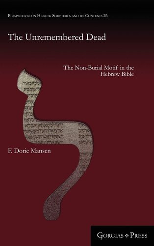 The Unremembered Dead Perspectives On Hebrew Scriptures And Its Contexts F Dorie Mansen