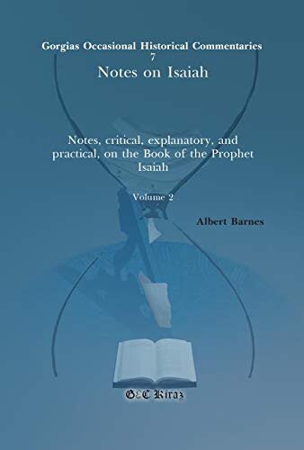 Notes On Isaiah Vol 2 Notes Critical Explanatory And Practical On The Book Of The Prophet Isaiah Albert Barnes
