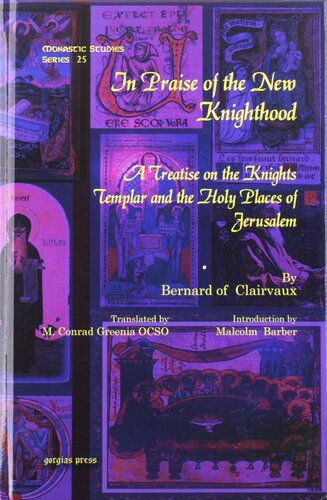 In Praise Of The New Knighthood A Treatise On The Knights Templar And The Holy Places Of Jerusalem Of Clairvauxsaint Bernard