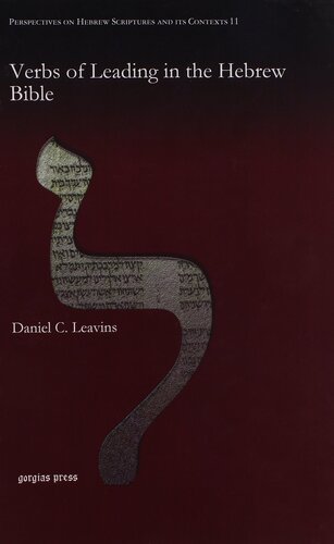 Verbs Of Leading In The Hebrew Bible Perspectives On Hebrew Scriptures And Its Contexts Daniel C Leavins