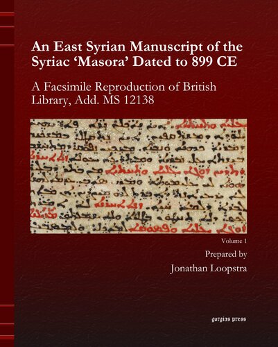 An East Syrian Manuscript Of The Syriac Masora Dated To 899 Ce A Facsimile Reproduction Of British Library Add Ms 12138 Jonathan Loopstra Editor