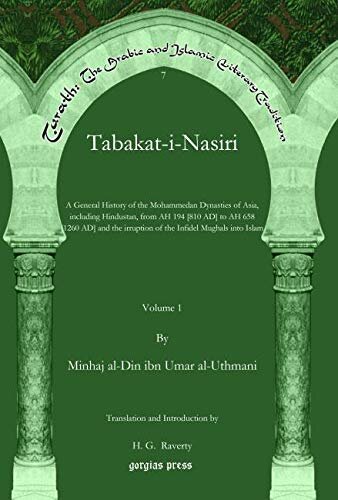 Tabakatinasiri Vol 1 A General History Of The Mohammedan Dynasties Of Asia Including Hindustan From Ah 194 810 Ad To Ah 658 1260 Ad And The The Arabic And Islamic Literary Tradition Minhaj Aldin Ibn Umar Aluthmani