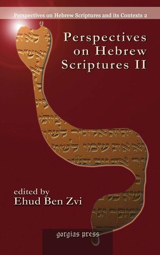 Perspectives On Hebrew Scriptures Ii Comprising The Contents Of Journal Of Hebrew Scriptures Vol 5 Ehud Ben Zvi