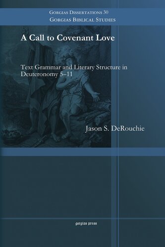 A Call To Covenant Love Text Grammar And Literary Structure In Deuteronomy 511 Jason Derouchie