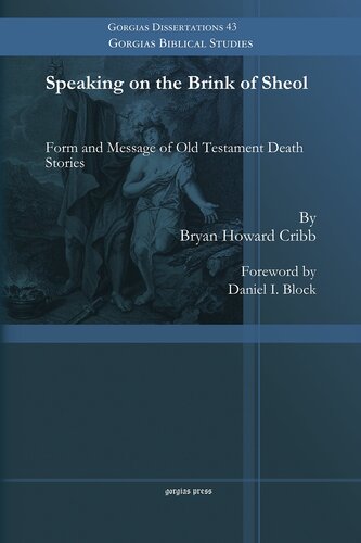 Speaking On The Brink Of Sheol Form And Message Of Old Testament Death Stories Bryan Cribb