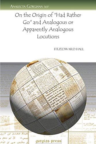 On The Origin Of Had Rather Go And Analogous Or Apparently Analogous Locutions Fitzedward Hall