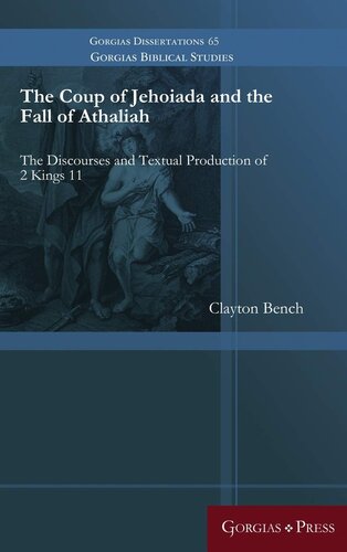 The Coup Of Jehoiada And The Fall Of Athaliah The Discourses And Textual Production Of 2 Kings 11 Unabridged Clayton Bench