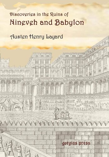 Discoveries In The Ruins Of Nineveh And Babylon With Travels In Armenia Kurdistan And The Desert Illustrated Austen Layard
