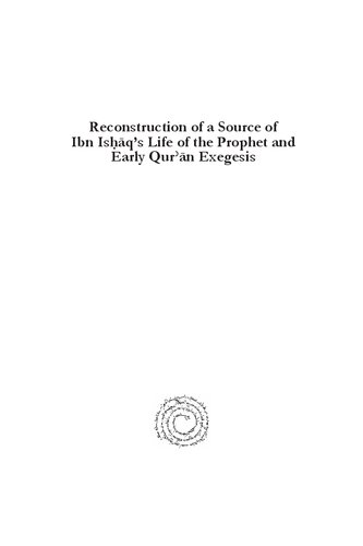 Reconstruction Of A Source Of Ibn Isqs Life Of The Prophet And Early Qurn Exegesis A Study Of Early Ibn Abbs Traditions Harald Motzki
