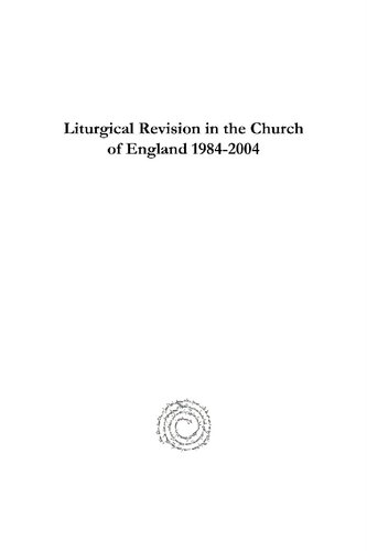 Liturgical Revision In The Church Of England 19842004 The Working Of The Liturgical Commission David Hebblethwaite