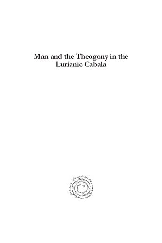Man And The Theogony In The Lurianic Cabala Daphne Freedman