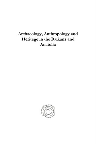 Archaeology Anthropology And Heritage In The Balkans And Anatolia The Life And Times Of Fw Hasluck 18781920 David Shankland