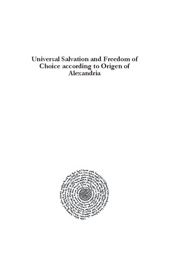 Universal Salvation And Freedom Of Choice According To Origen Of Alexandria Lee Sytsma