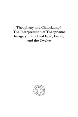 Theophany And Chaoskampf The Interpretation Of Theophanic Imagery In The Baal Epic Isaiah And The Twelve Eric Ortlund