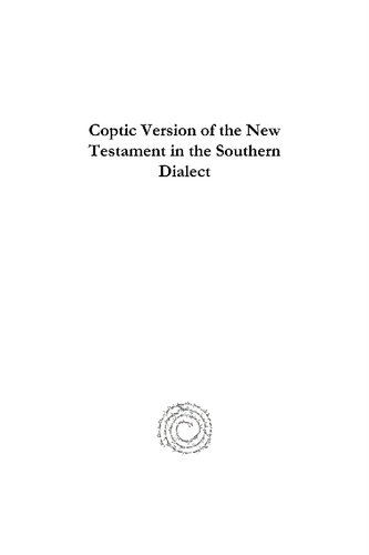 Coptic Version Of The New Testament In The Southern Dialect Otherwise Called Sahidic And Thebaic George William Horner