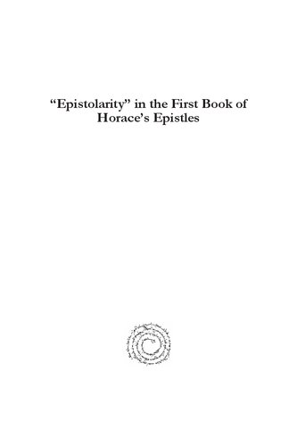 Epistolarity In The First Book Of Horaces Epistles Anna De Pretis