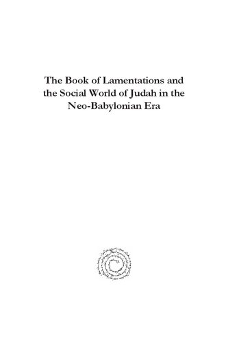 The Book Of Lamentations And The Social World Of Judah In The Neobabylonian Era Lauress Wilkins