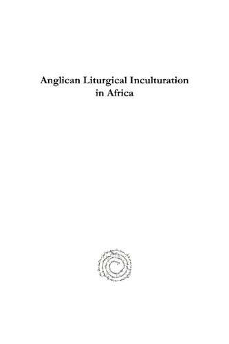 Anglican Liturgical Inculturation In Africa The Kanamai Statement African Culture And Anglican Liturgy David Gitari