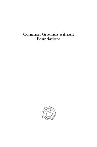 Common Grounds Without Foundations A Pragmatic Approach To Ethical Disagreements Across Cultural Philosophical And Religious Traditions David Kratz Mathies