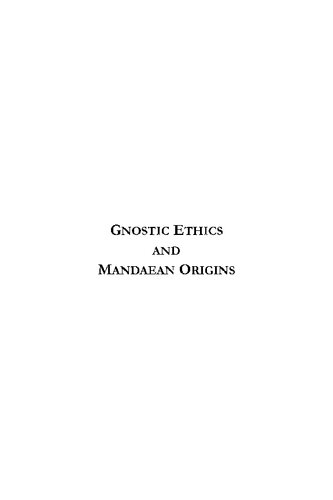 Gnostic Ethics And Mandaean Origins Edwin M Yamauchi