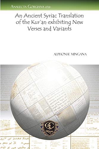 An Ancient Syriac Translation Of The Kuran Exhibiting New Verses And Variants Elie Wardini