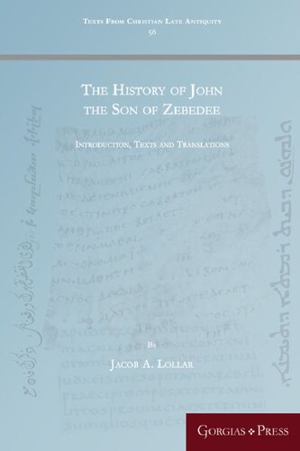 The History Of John The Son Of Zebedee Introduction Texts And Translations Jacob A Lollar