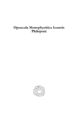 Opuscula Monophysitica Ioannis Philoponi A Sanda