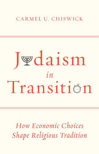 Judaism In Transition How Economic Choices Shape Religious Tradition Carmel Chiswick