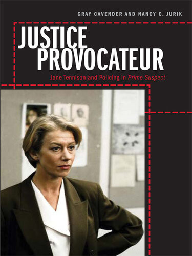 Justice Provocateur Jane Tennison And Policing In Prime Suspect Gray Cavender Nancy C Jurik