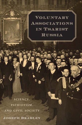 Voluntary Associations In Tsarist Russia Science Patriotism And Civil Society Joseph Bradley