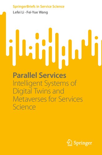 Parallel Services Intelligent Systems Of Digital Twins And Metaverses For Services Science Lefei Li