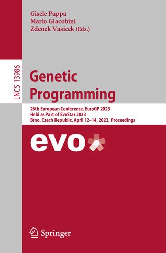 Genetic Programming 26th European Conference Eurogp 2023 Held As Part Of Evostar 2023 Brno Czech Republic April 1214 2023 Proceedings Gisele Pappa