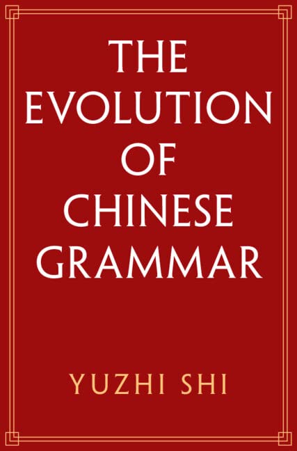 The Evolution Of Chinese Grammar Yuzhi Shi