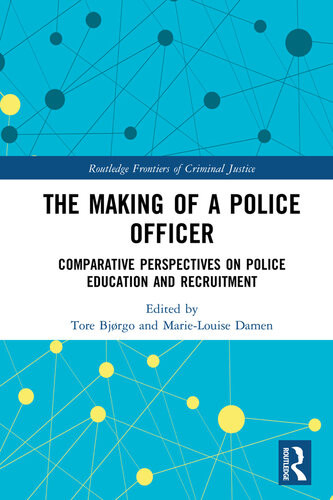 The Making Of A Police Officer Comparative Perspectives On Police Education And Recruitment Marielouise Damen Tore Bjorgo
