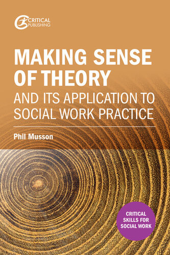 Making Sense Of Theory And Its Application To Social Work Practice Phil Musson