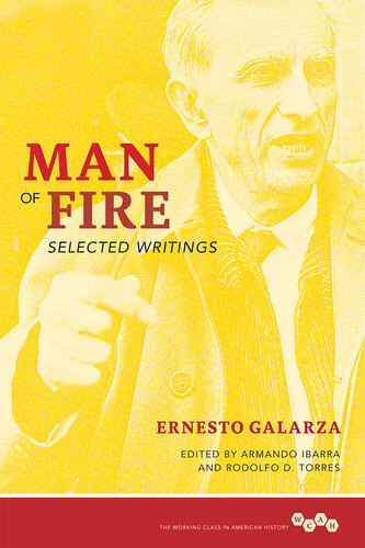 Man Of Fire Selected Writings Ernesto Galarza