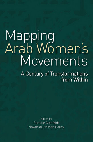 Mapping Arab Womens Movements Pernille Arenfeldt Nawar Alhassan Golley