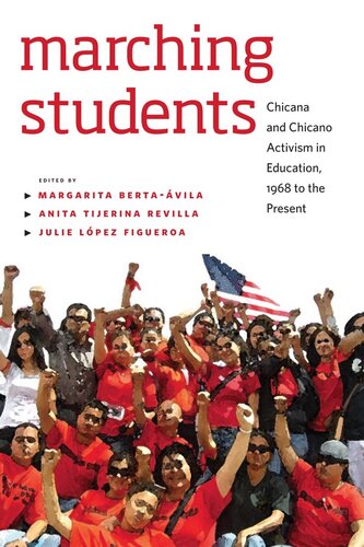 Marching Students Chicana And Chicano Activism In Education 1968 To The Present Margarita Bertaavila Anita Tijerinarevilla Julie Figueroa