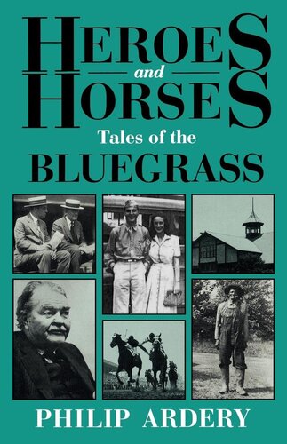 Heroes And Horses Tales Of The Bluegrass Philip Ardery