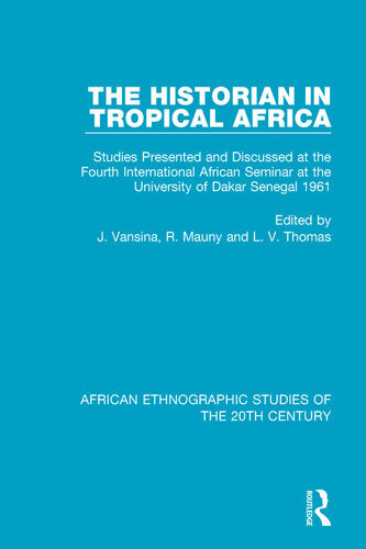 The Historian In Tropical Africa J Vansina R Mauny L V Thomas