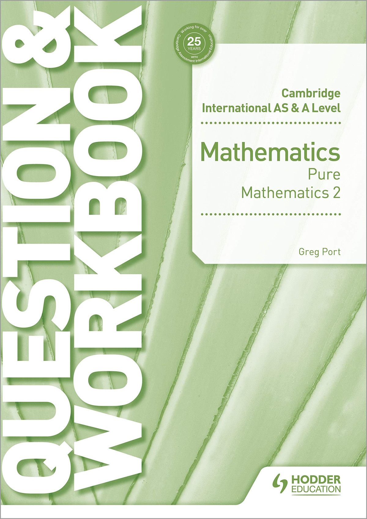Cambridge International As A Level Mathematics Pure Mathematics 2 Question Workbook Workbook Greg Port