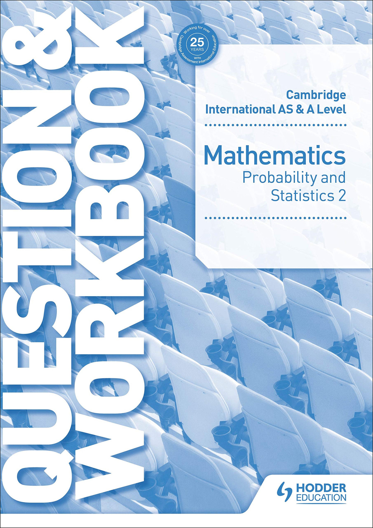 Cambridge International As A Level Mathematics Probability Statistics 2 Question Workbook Workbook Greg Port