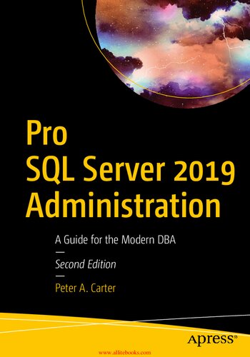 Pro Sql Server 2019 Administration A Guide For The Modern Dba Paperback Second Edition Peter Carter